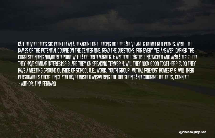 Tina Ferraro Quotes: Kate Delvecchio's Six-point Plan A Hexagon For Hooking Hotties Above Are 6 Numbered Points. Write The Names Of The Potential