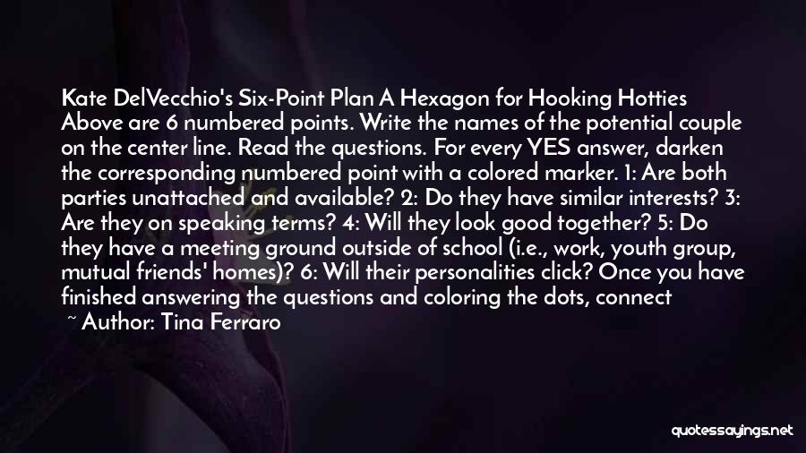 Tina Ferraro Quotes: Kate Delvecchio's Six-point Plan A Hexagon For Hooking Hotties Above Are 6 Numbered Points. Write The Names Of The Potential