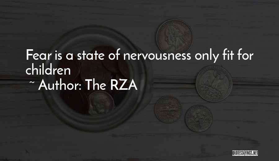 The RZA Quotes: Fear Is A State Of Nervousness Only Fit For Children