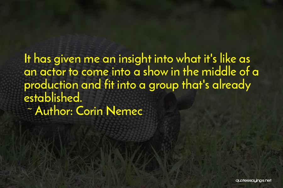 Corin Nemec Quotes: It Has Given Me An Insight Into What It's Like As An Actor To Come Into A Show In The