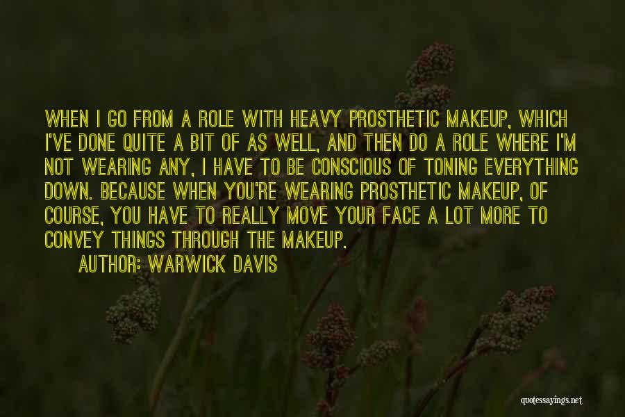 Warwick Davis Quotes: When I Go From A Role With Heavy Prosthetic Makeup, Which I've Done Quite A Bit Of As Well, And