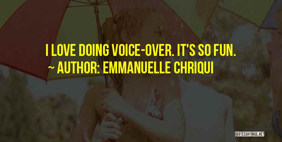 Emmanuelle Chriqui Quotes: I Love Doing Voice-over. It's So Fun.