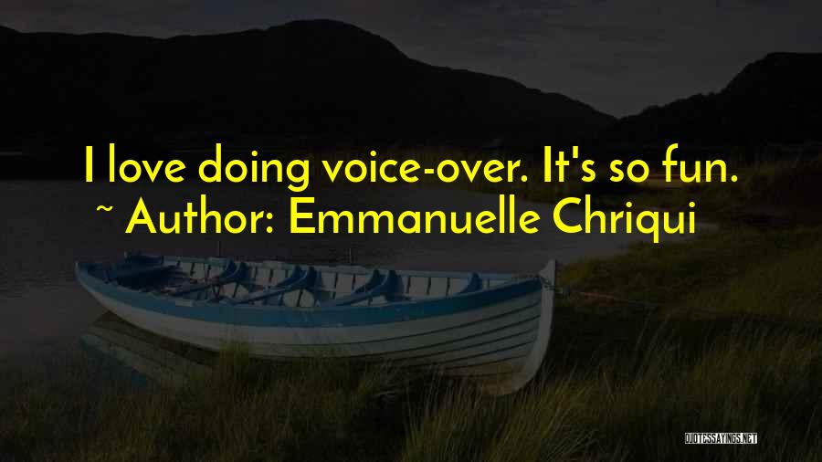Emmanuelle Chriqui Quotes: I Love Doing Voice-over. It's So Fun.