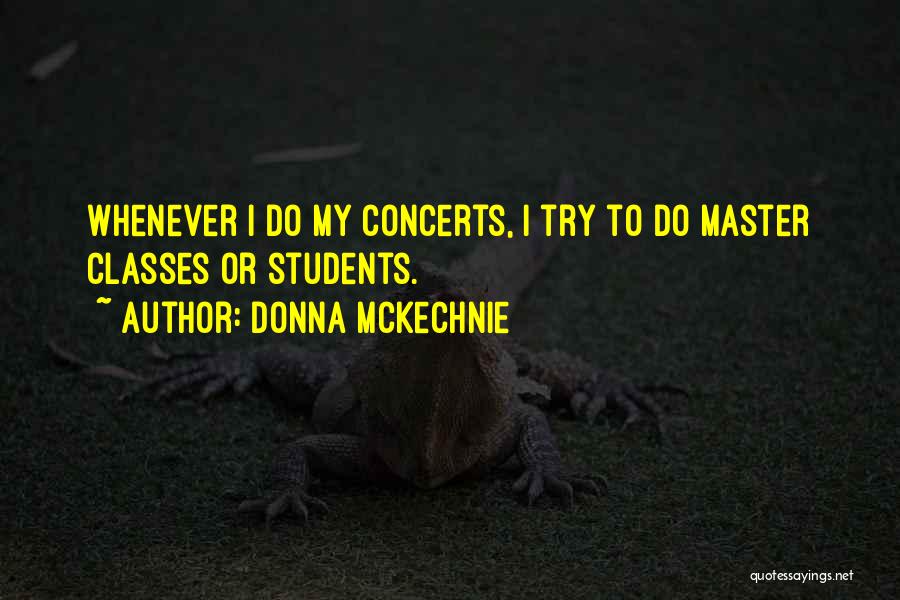 Donna McKechnie Quotes: Whenever I Do My Concerts, I Try To Do Master Classes Or Students.