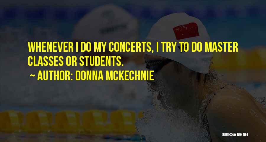 Donna McKechnie Quotes: Whenever I Do My Concerts, I Try To Do Master Classes Or Students.