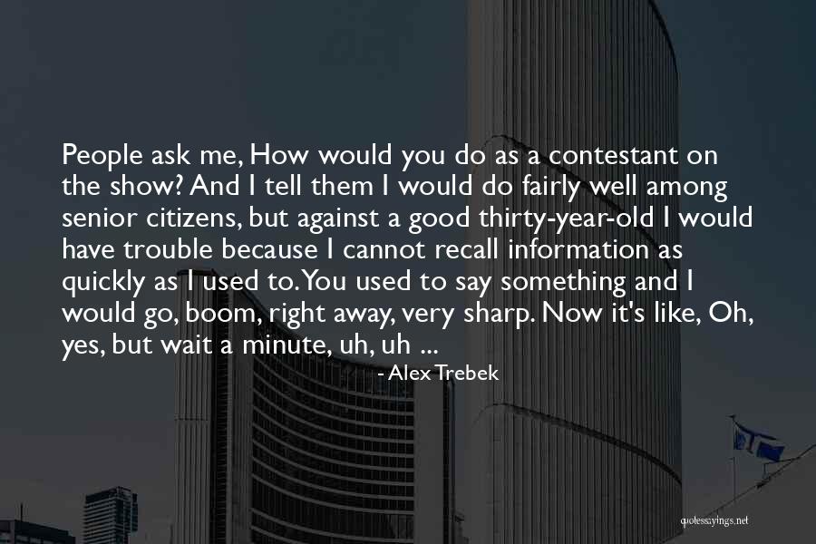 89052 Quotes By Alex Trebek 89052 Quotes By Alex Trebek