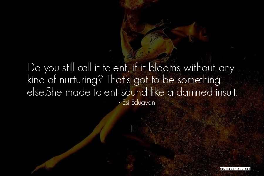 89052 Quotes By Esi Edugyan 89052 Quotes By Esi Edugyan