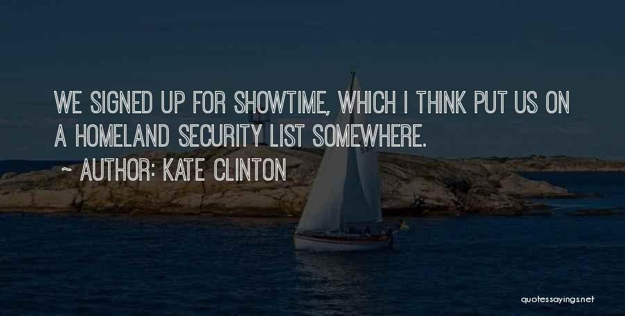 Kate Clinton Quotes: We Signed Up For Showtime, Which I Think Put Us On A Homeland Security List Somewhere.