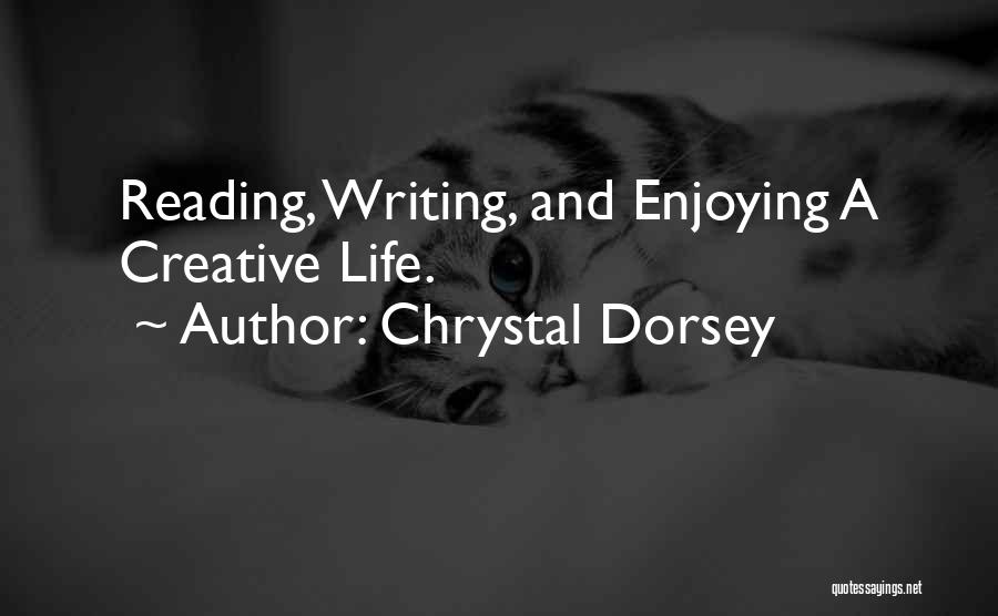 Chrystal Dorsey Quotes: Reading, Writing, And Enjoying A Creative Life.