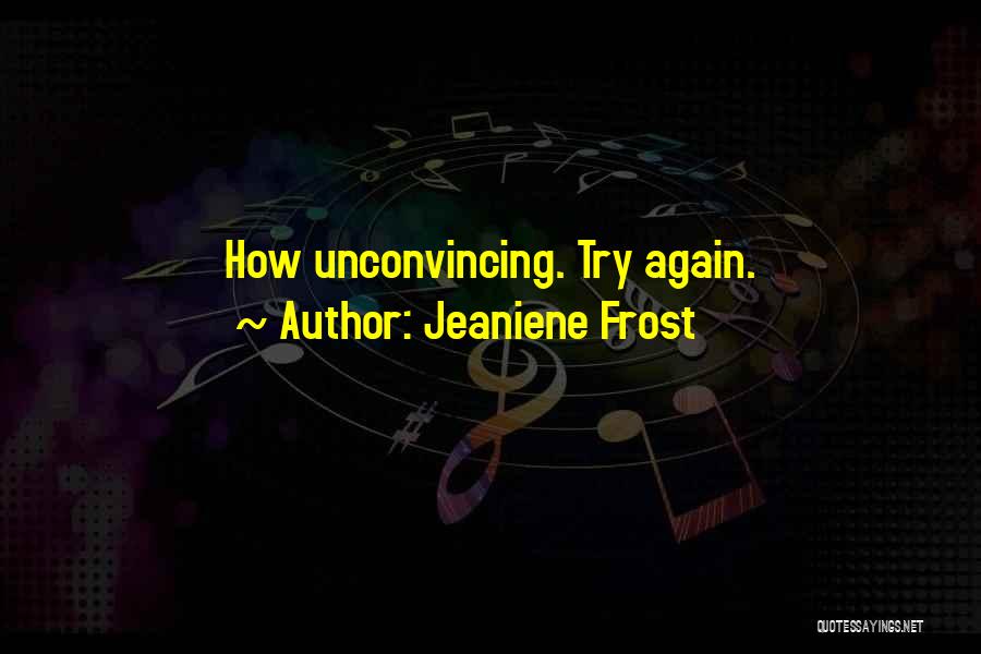 Jeaniene Frost Quotes: How Unconvincing. Try Again.