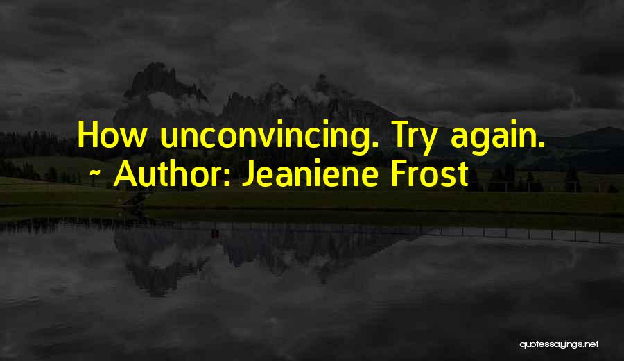 Jeaniene Frost Quotes: How Unconvincing. Try Again.