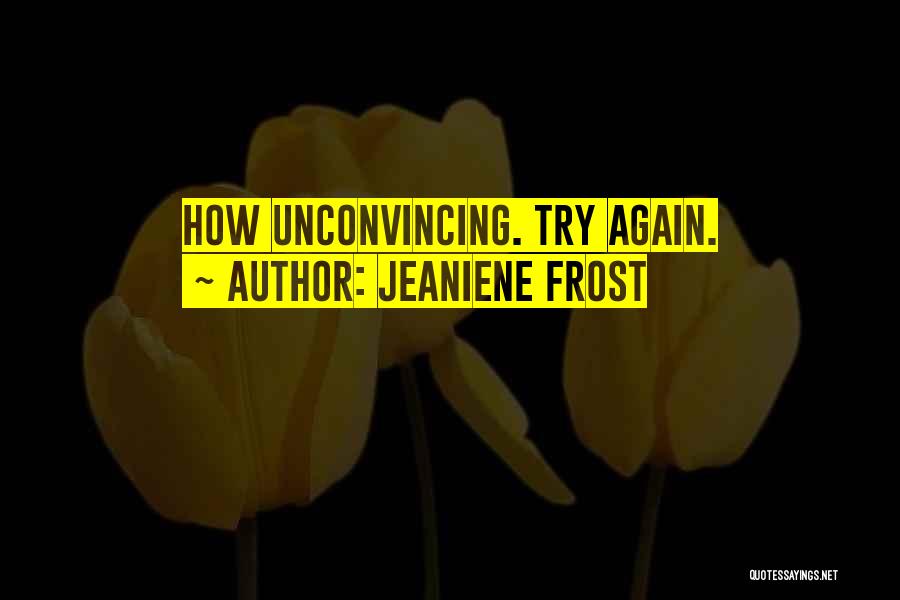 Jeaniene Frost Quotes: How Unconvincing. Try Again.