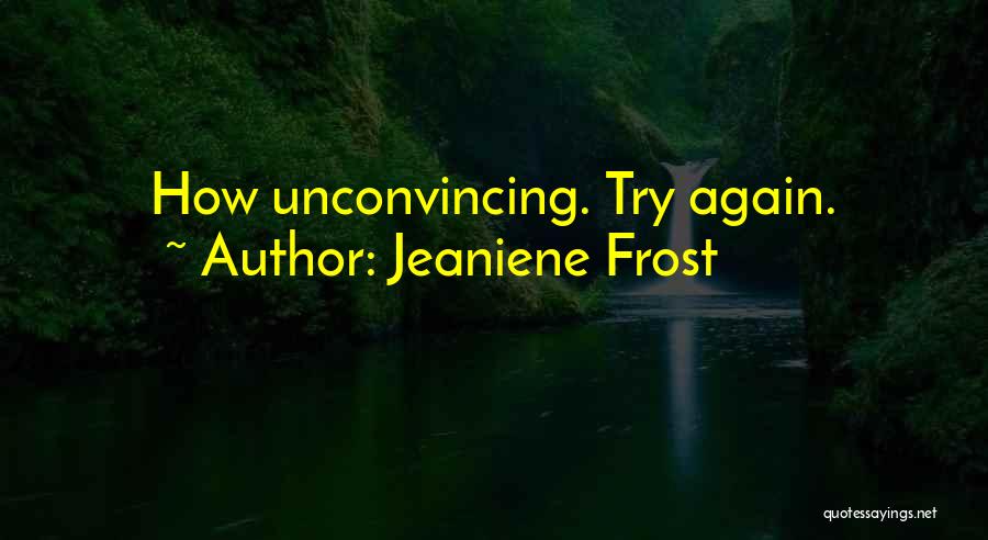 Jeaniene Frost Quotes: How Unconvincing. Try Again.