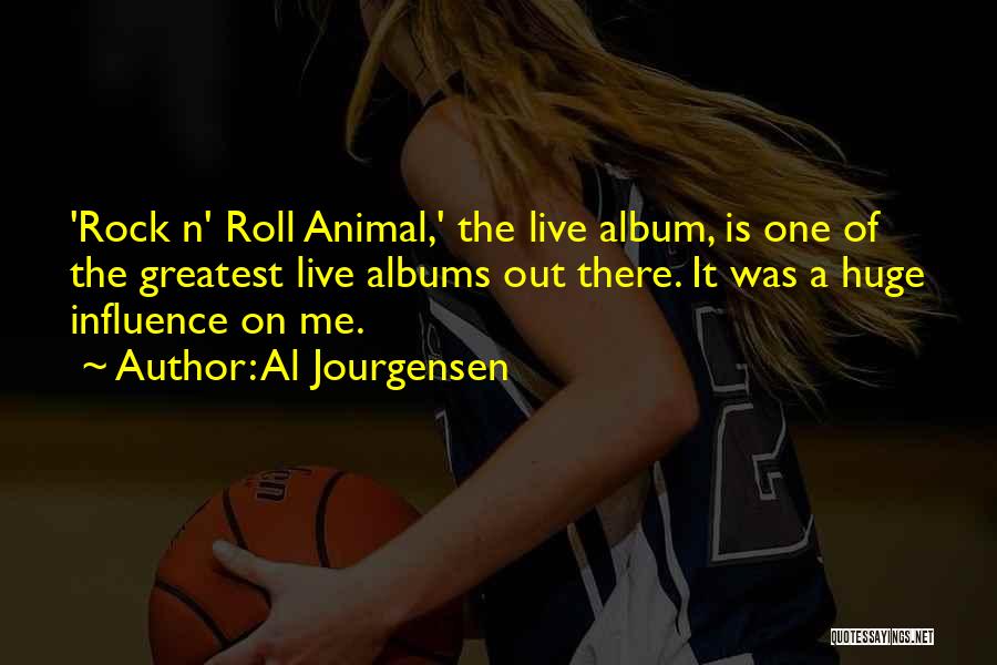 Al Jourgensen Quotes: 'rock N' Roll Animal,' The Live Album, Is One Of The Greatest Live Albums Out There. It Was A Huge