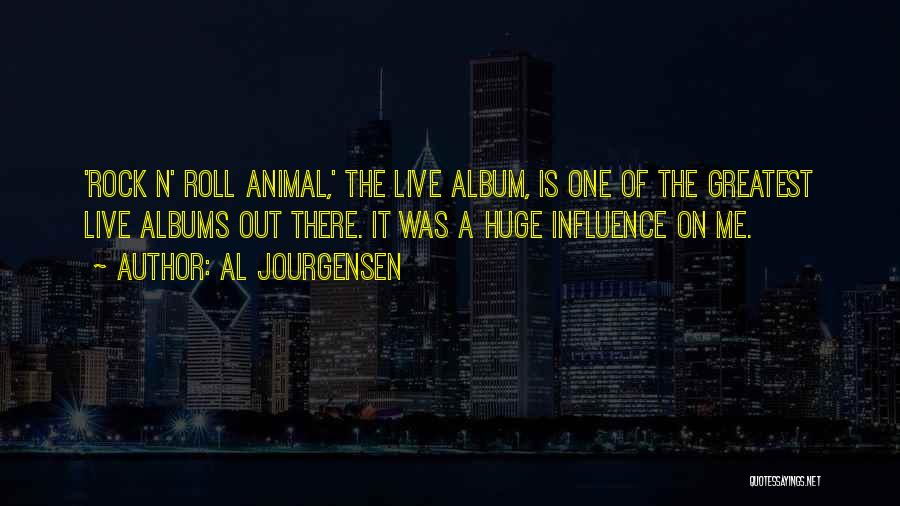 Al Jourgensen Quotes: 'rock N' Roll Animal,' The Live Album, Is One Of The Greatest Live Albums Out There. It Was A Huge