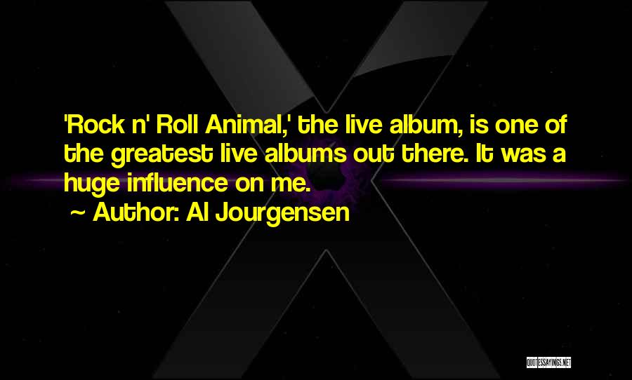 Al Jourgensen Quotes: 'rock N' Roll Animal,' The Live Album, Is One Of The Greatest Live Albums Out There. It Was A Huge