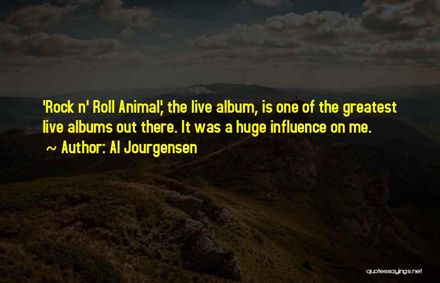 Al Jourgensen Quotes: 'rock N' Roll Animal,' The Live Album, Is One Of The Greatest Live Albums Out There. It Was A Huge