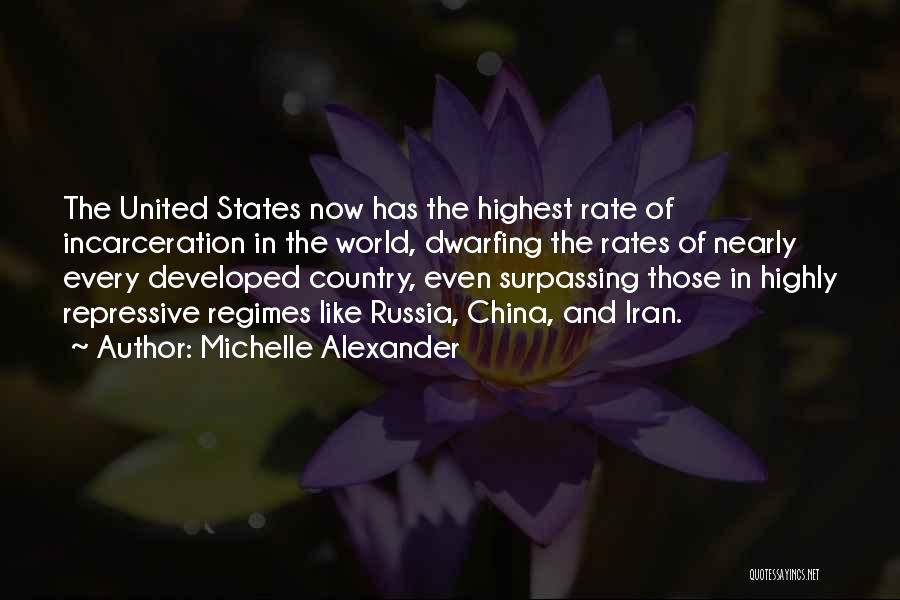 Michelle Alexander Quotes: The United States Now Has The Highest Rate Of Incarceration In The World, Dwarfing The Rates Of Nearly Every Developed