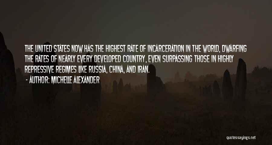 Michelle Alexander Quotes: The United States Now Has The Highest Rate Of Incarceration In The World, Dwarfing The Rates Of Nearly Every Developed