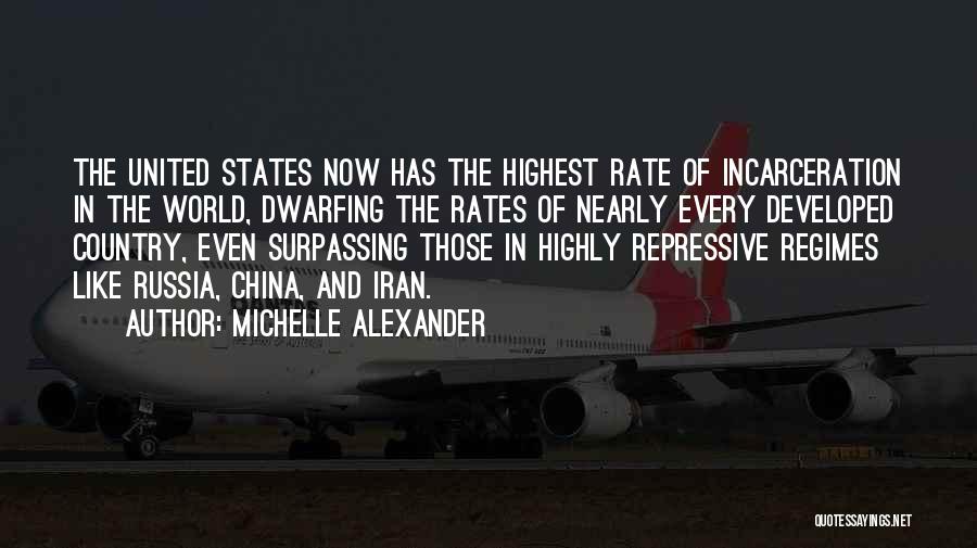 Michelle Alexander Quotes: The United States Now Has The Highest Rate Of Incarceration In The World, Dwarfing The Rates Of Nearly Every Developed