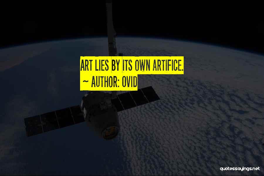 Ovid Quotes: Art Lies By Its Own Artifice.