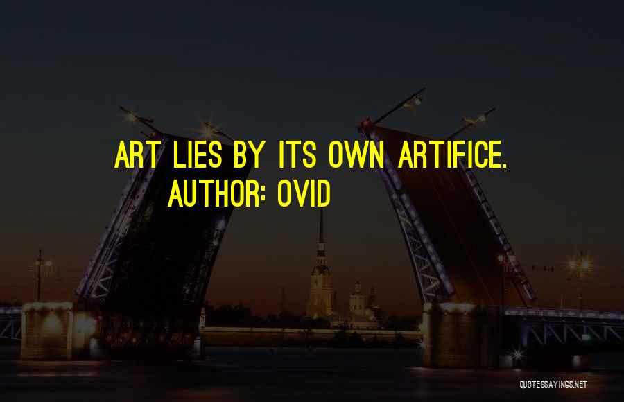 Ovid Quotes: Art Lies By Its Own Artifice.