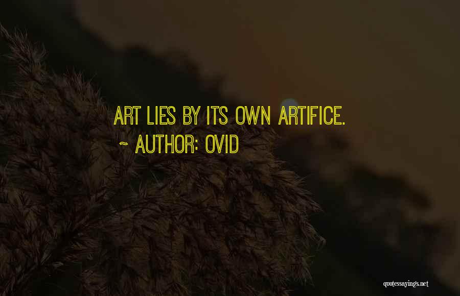 Ovid Quotes: Art Lies By Its Own Artifice.