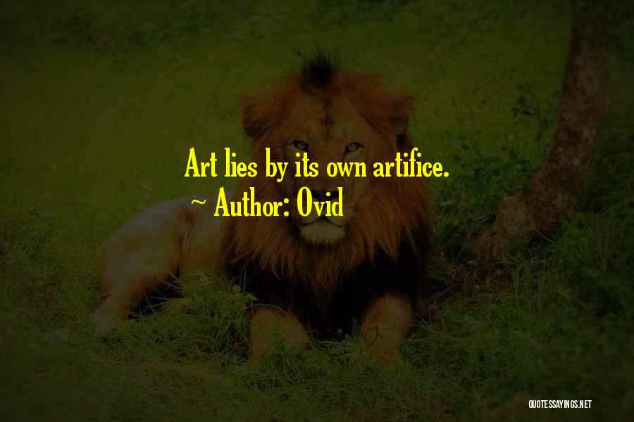 Ovid Quotes: Art Lies By Its Own Artifice.