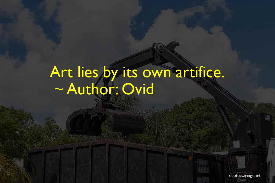 Ovid Quotes: Art Lies By Its Own Artifice.