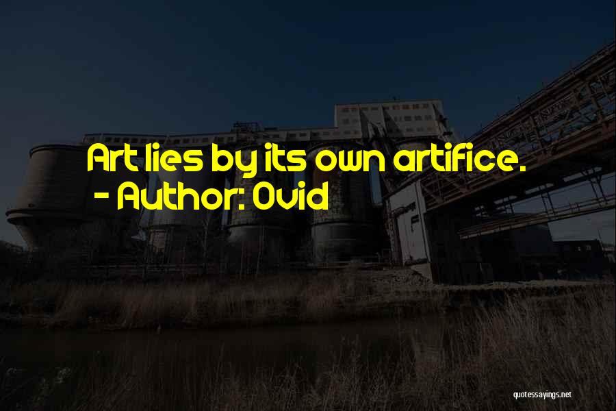 Ovid Quotes: Art Lies By Its Own Artifice.