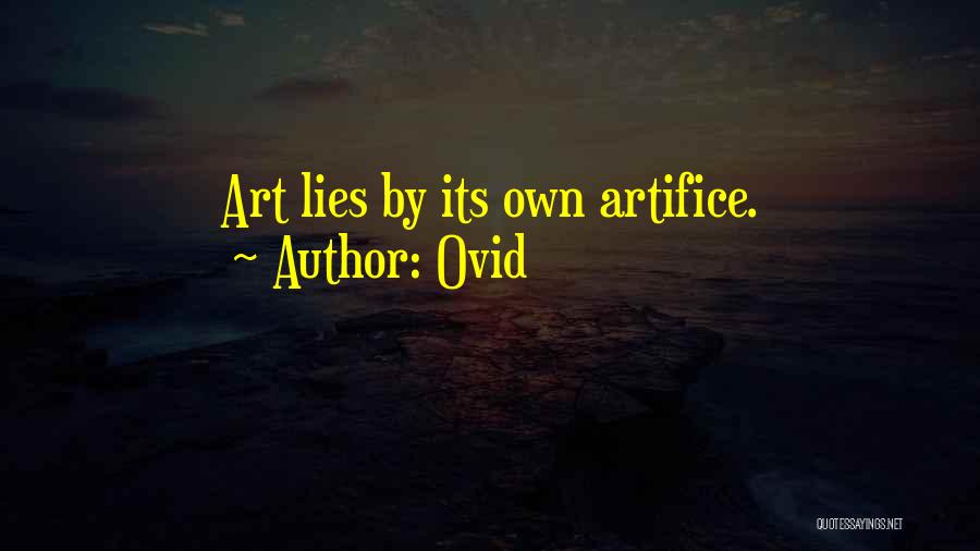 Ovid Quotes: Art Lies By Its Own Artifice.