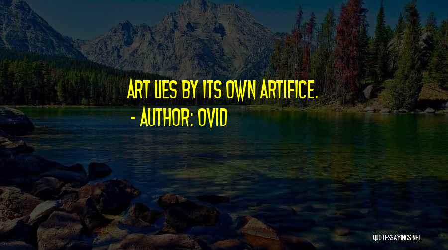 Ovid Quotes: Art Lies By Its Own Artifice.