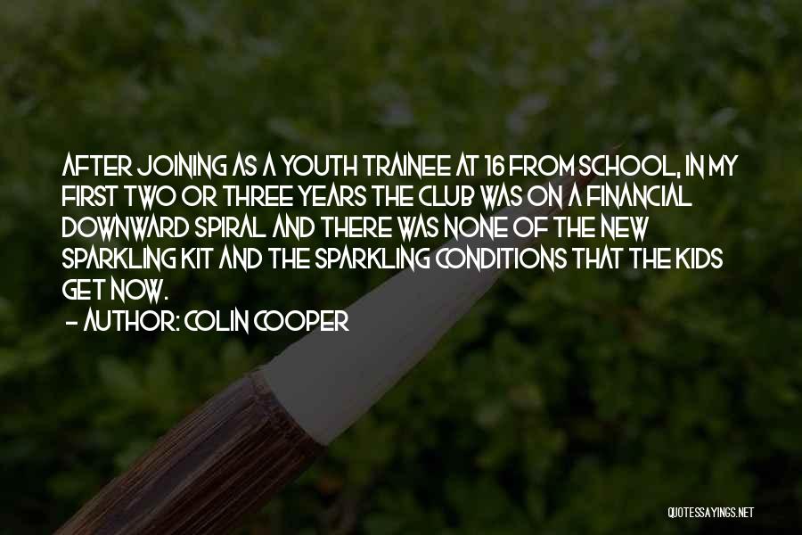 Colin Cooper Quotes: After Joining As A Youth Trainee At 16 From School, In My First Two Or Three Years The Club Was