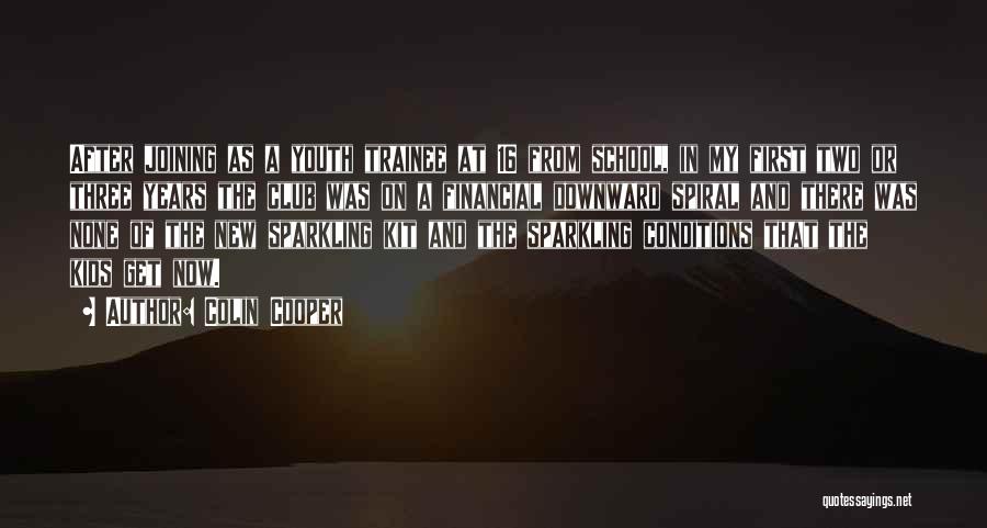 Colin Cooper Quotes: After Joining As A Youth Trainee At 16 From School, In My First Two Or Three Years The Club Was