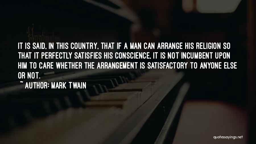 Mark Twain Quotes: It Is Said, In This Country, That If A Man Can Arrange His Religion So That It Perfectly Satisfies His