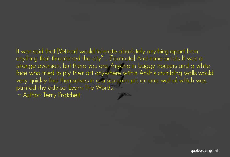 Terry Pratchett Quotes: It Was Said That [vetinari] Would Tolerate Absolutely Anything Apart From Anything That Threatened The City* ... [footnote] And Mime