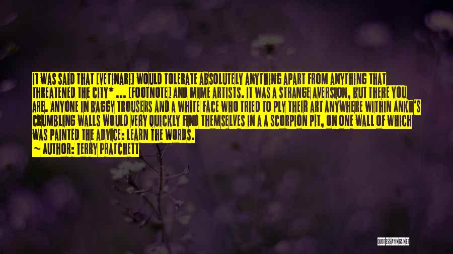 Terry Pratchett Quotes: It Was Said That [vetinari] Would Tolerate Absolutely Anything Apart From Anything That Threatened The City* ... [footnote] And Mime