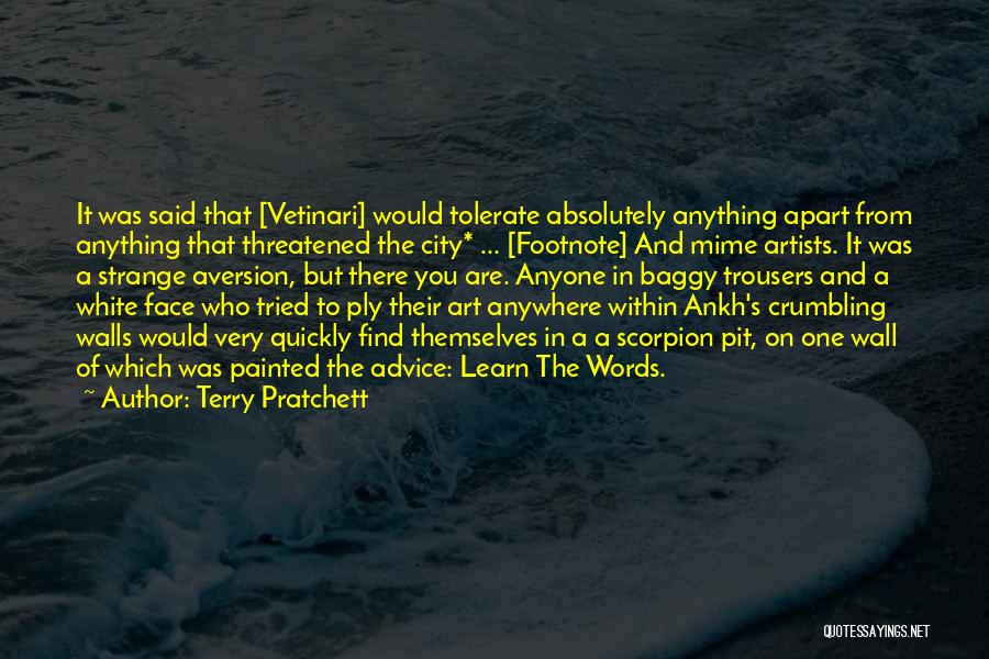 Terry Pratchett Quotes: It Was Said That [vetinari] Would Tolerate Absolutely Anything Apart From Anything That Threatened The City* ... [footnote] And Mime