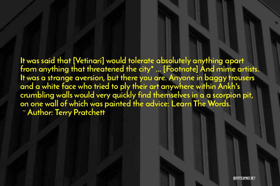 Terry Pratchett Quotes: It Was Said That [vetinari] Would Tolerate Absolutely Anything Apart From Anything That Threatened The City* ... [footnote] And Mime