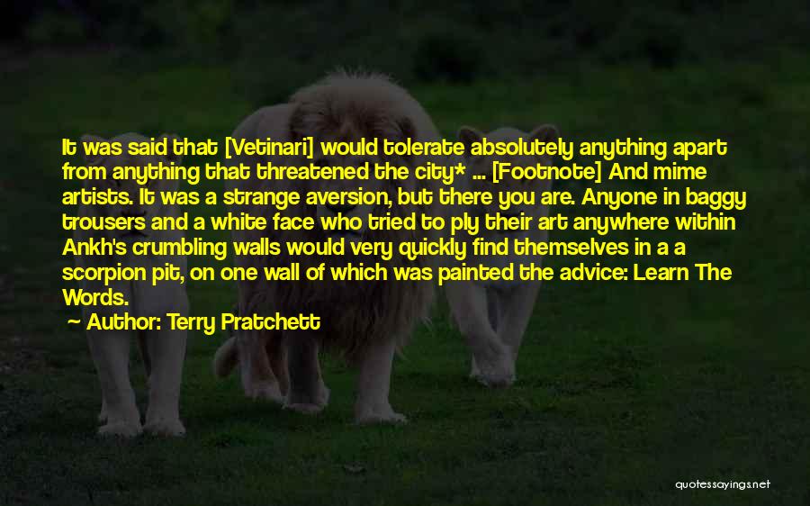 Terry Pratchett Quotes: It Was Said That [vetinari] Would Tolerate Absolutely Anything Apart From Anything That Threatened The City* ... [footnote] And Mime