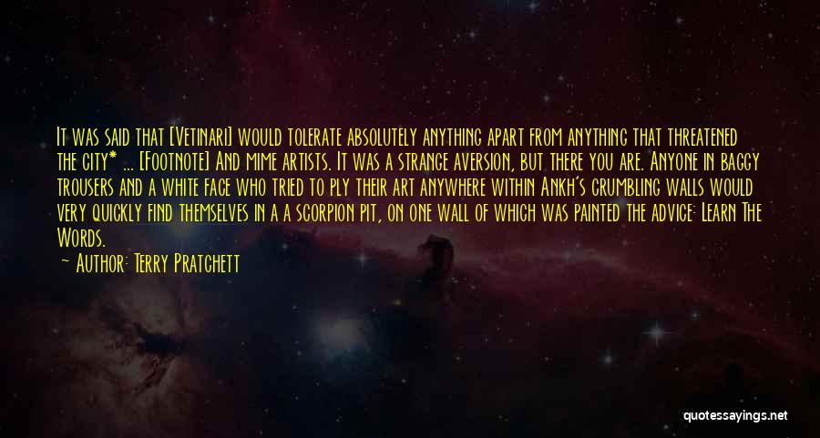 Terry Pratchett Quotes: It Was Said That [vetinari] Would Tolerate Absolutely Anything Apart From Anything That Threatened The City* ... [footnote] And Mime