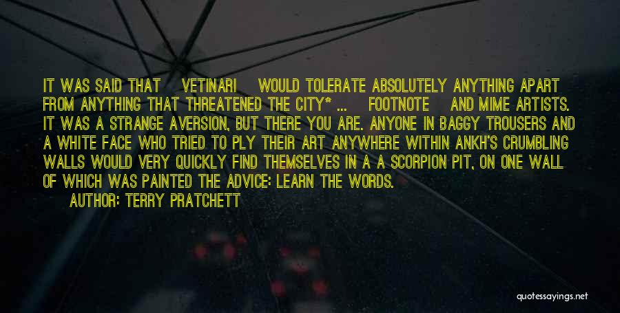 Terry Pratchett Quotes: It Was Said That [vetinari] Would Tolerate Absolutely Anything Apart From Anything That Threatened The City* ... [footnote] And Mime