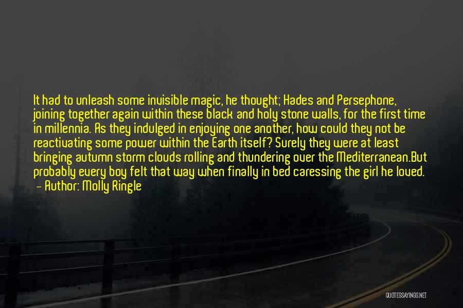 Molly Ringle Quotes: It Had To Unleash Some Invisible Magic, He Thought; Hades And Persephone, Joining Together Again Within These Black And Holy