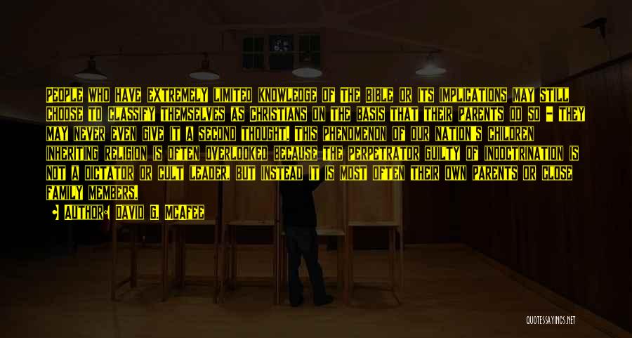 David G. McAfee Quotes: People Who Have Extremely Limited Knowledge Of The Bible Or Its Implications May Still Choose To Classify Themselves As Christians