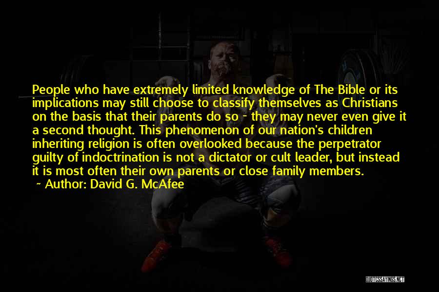 David G. McAfee Quotes: People Who Have Extremely Limited Knowledge Of The Bible Or Its Implications May Still Choose To Classify Themselves As Christians