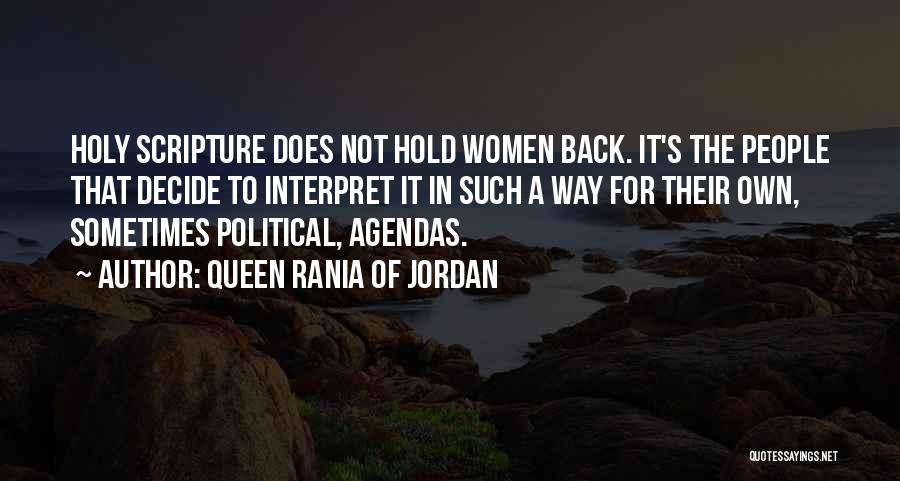 Queen Rania Of Jordan Quotes: Holy Scripture Does Not Hold Women Back. It's The People That Decide To Interpret It In Such A Way For