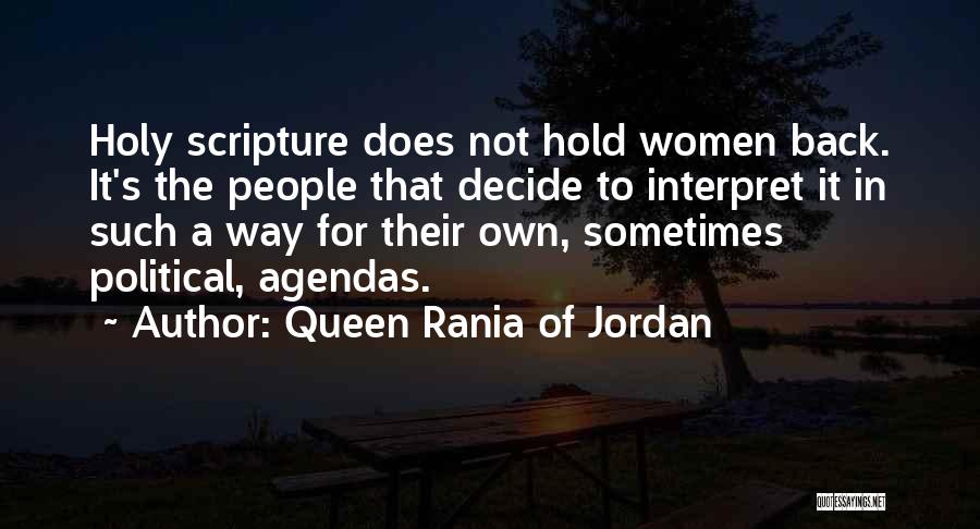 Queen Rania Of Jordan Quotes: Holy Scripture Does Not Hold Women Back. It's The People That Decide To Interpret It In Such A Way For