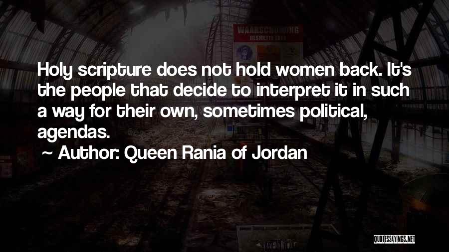 Queen Rania Of Jordan Quotes: Holy Scripture Does Not Hold Women Back. It's The People That Decide To Interpret It In Such A Way For