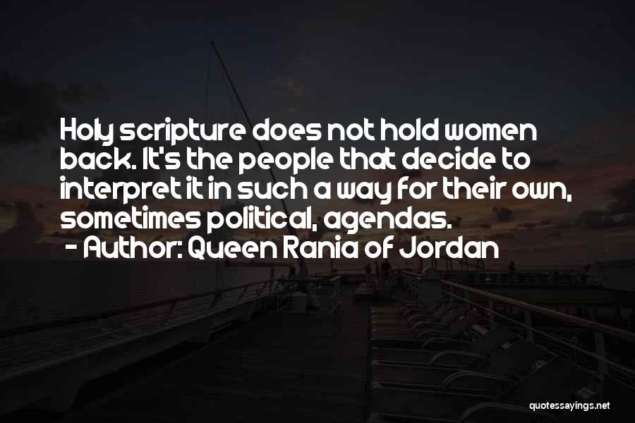 Queen Rania Of Jordan Quotes: Holy Scripture Does Not Hold Women Back. It's The People That Decide To Interpret It In Such A Way For