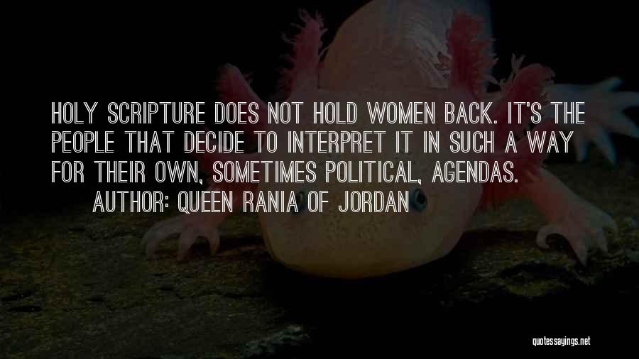 Queen Rania Of Jordan Quotes: Holy Scripture Does Not Hold Women Back. It's The People That Decide To Interpret It In Such A Way For